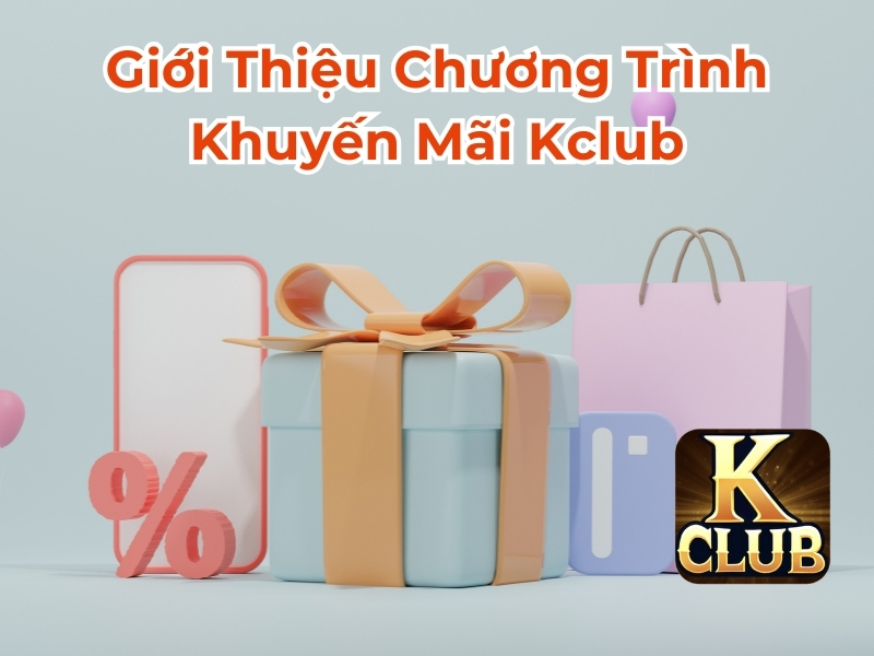 Giới thiệu chương trình khuyến mãi Kclub