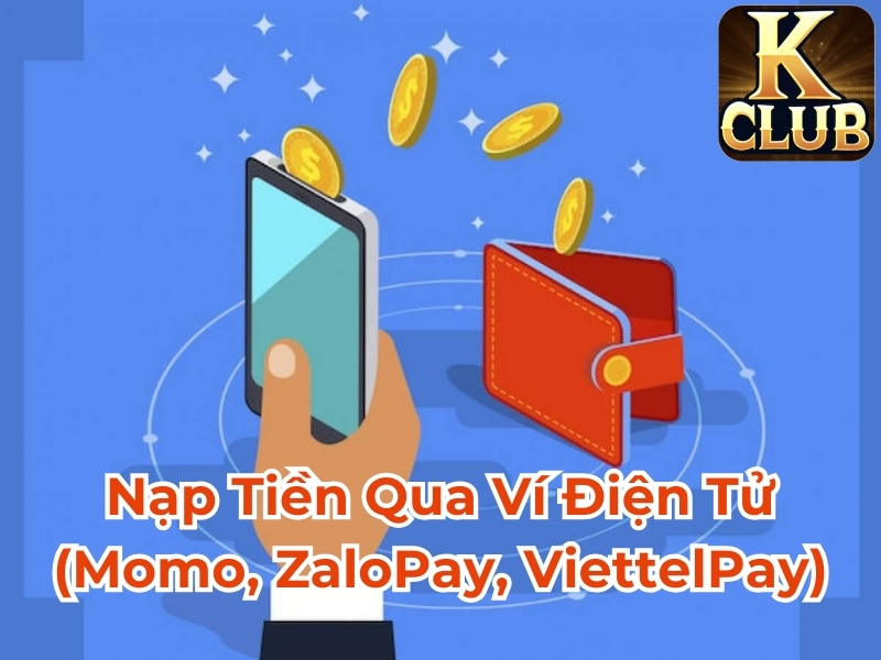 Nạp tiền qua ví điện tử (Momo, Zalopay, Viettelpay, …)