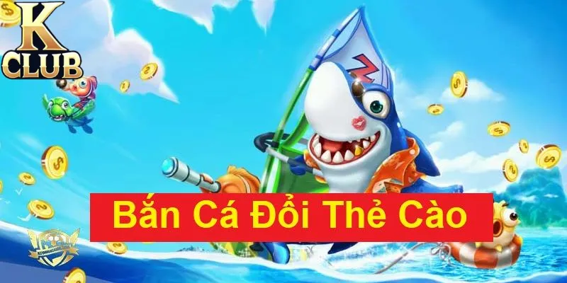 Lợi thế nổi bật khi chơi bắn cá đổi thẻ