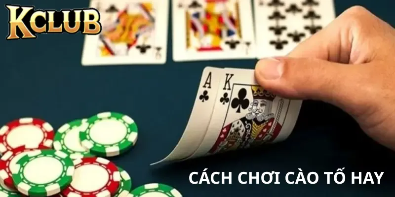 Cách chơi bài cào tố chuẩn từ chuyên gia